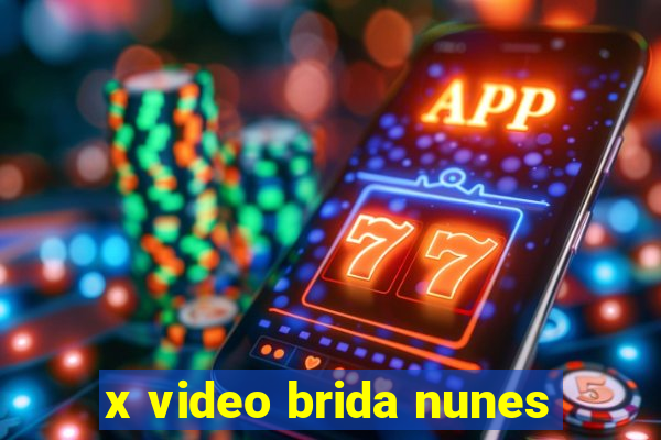 x video brida nunes